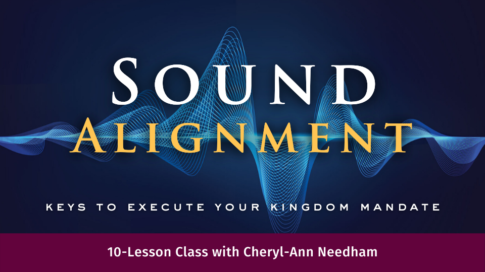 Sound Alignment: Keys to Execute Your Kingdom Mandate